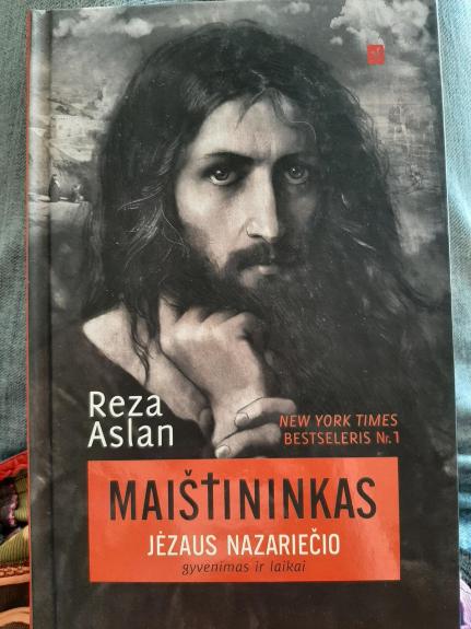 Maištininkas. Jėzaus Nazariečio gyvenimas ir laikai - Reza Aslan, knyga