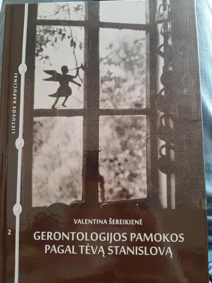 Gerontologijos pamokos pagal tėvą  Stanislovą - Valentina Šereikienė, knyga
