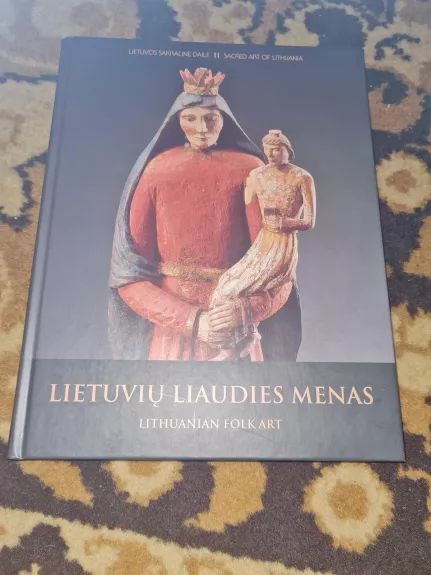 Lietuvos sakralinė dailė (2 Tomas). Lietuvių liaudies menas - Autorių Kolektyvas, knyga
