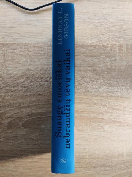 Suaugę emociškai nebrandžių tėvų vaikai: kaip pagyti nuo žaizdų, kurias paliko emociškai tolimi, atstumiantys ar į save įsitraukę tėvai - Lindsay  C. Gibson, knyga 1
