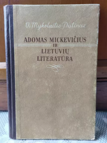 Adomas Mickevičius ir lietuvių literatūra - Vincas Mykolaitis-Putinas, knyga