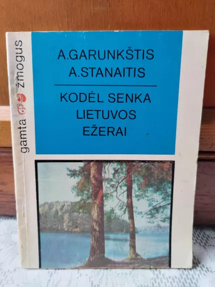 Kodėl senka Lietuvos ežerai - A. Garunkštis, knyga