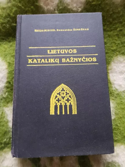 Lietuvos katalikų bažnyčios: žinynas - K. Misius, R.  Šinkūnas, knyga