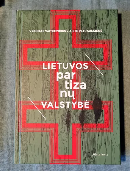 Lietuvos partizanų valstybė - Autorių Kolektyvas, knyga
