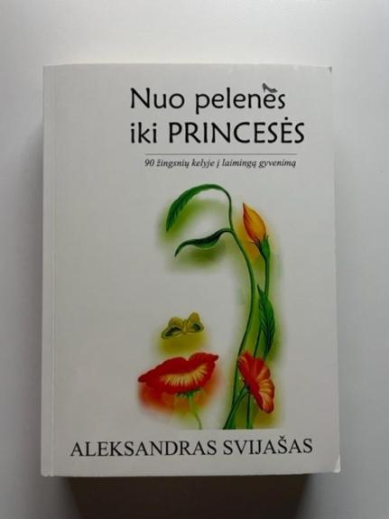 Nuo pelenės iki princesės (90 žigsnių kelyje į laimingą gyvenimą)