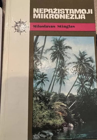 Nepažįstamoji Mikronezija - Miloslavas Stinglas, knyga