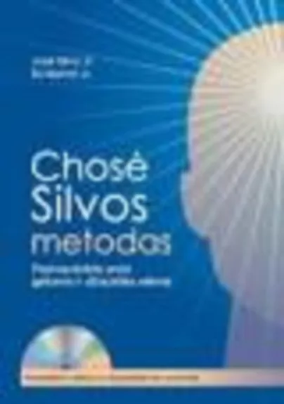 Chosė Silvos metodas: pasinaudokite proto galiomis ir džiaukitės sėkme - Silva Chosė, knyga