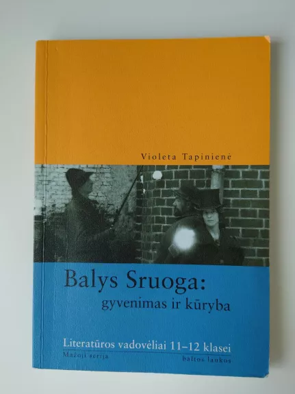 Balys Sruoga: gyvenimas ir kūryba - Violeta Tapinienė, knyga 1