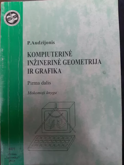 Kompiuterinė inžinerinė geomerija ir grafika (pirma dalis)