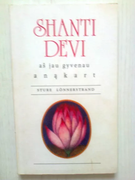 Shanti Devi: aš jau gyvenau anąkart