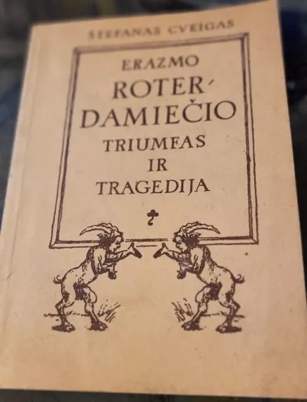 Erazmo Roterdamiečio triumfas ir tragedija - Stefan Zweig, knyga