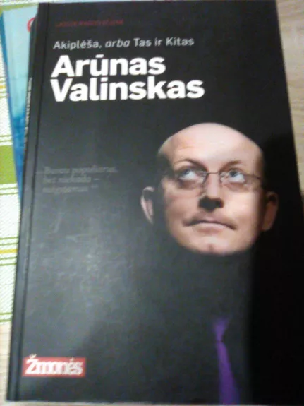 Akiplėša arba tas ir kitas Arūnas Valinskas - Radzevičienė Laisvė, knyga