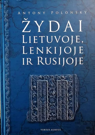 Žydai Lietuvoje, Lenkijoje ir Rusijoje - Antony Polonsky, knyga