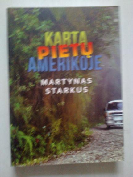 Kartą Pietų Amerikoje - Martynas Starkus, knyga