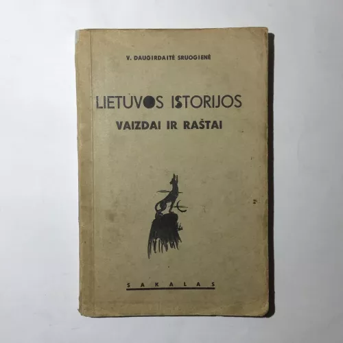 Lietuvos istorijos vaizdai ir raštai (t.1) - Vanda Daugirdaitė-Sruogienė, knyga
