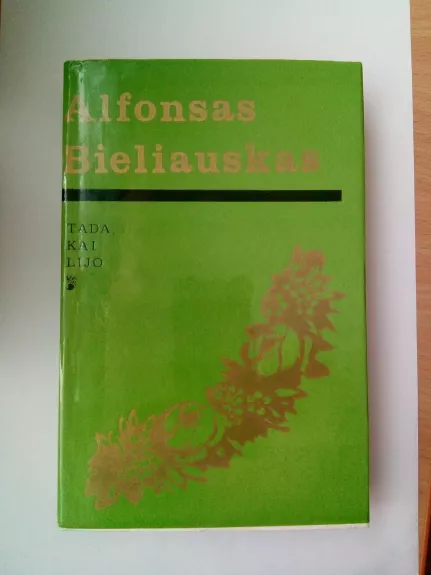 Tada, kai lijo - Alfonsas Bieliauskas, knyga