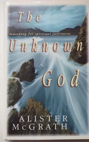 The Unknown God (Nežinomas Dievas) - Alister McGrath, knyga 1