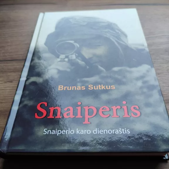 Snaiperis: snaiperio karo dienoraštis - Brunas Sutkus, knyga 1