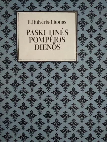 Paskutinės Pompėjos dienos - E. Bulveris- Litonas, knyga