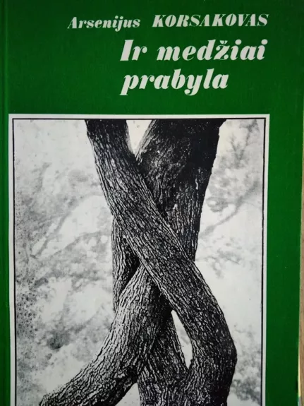 Ir medžiai prabyla - Arsenijus Korsakovas, knyga