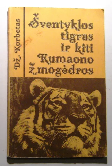Šventyklos tigras ir kiti Kumaono žmogėdros - Džimas Korbetas, knyga 1