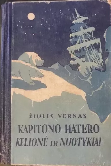 Kapitono Hatero kelionė ir nuotykiai - Žiulis Vernas, knyga 1