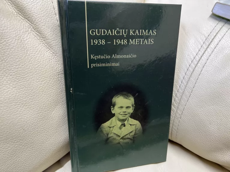 Gudaičių kaimas 1938-1948 metais. Kęstučio Almonaičio prisiminimai - Vytenis Almonaitis, Junona  Almonaitienė, knyga