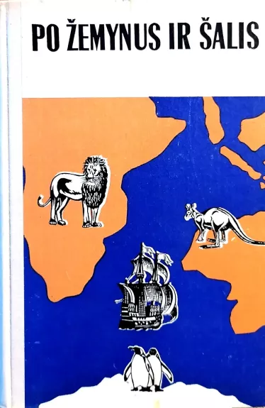Po žemynus ir šalis. Afrika, Australija ir Okeanija, Antarktida - Autorių Kolektyvas, knyga