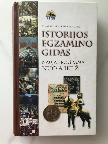 Istorijos egzamino gidas. Nauja programa nuo A iki Z - Ignas Kapleris, knyga