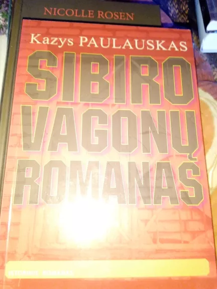 Sibiro vagonų romanas - K. Paulauskas, knyga