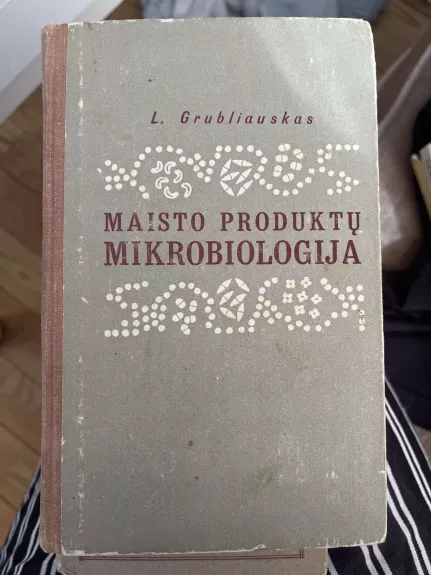 Maisto produktų mikrobiologija - L. Grubliauskas, knyga 1