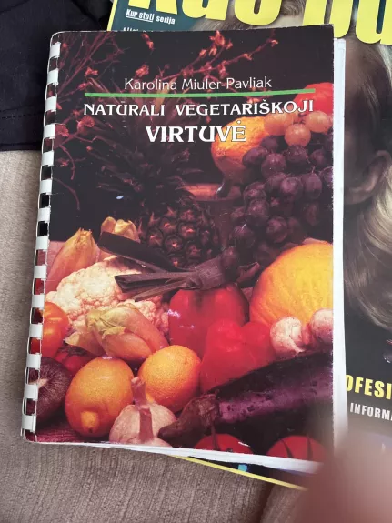 Natūrali vegetariškoji virtuvė - Karolina Miuler - Pavliak, knyga 1