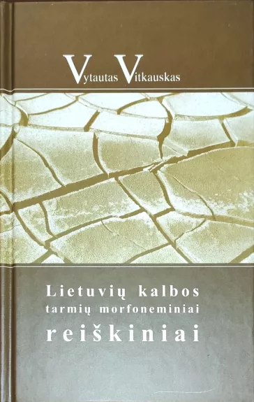 Lietuvių kalbos tarmių morfoneminiai reiškiniai - Vytautas Vitkauskas, knyga