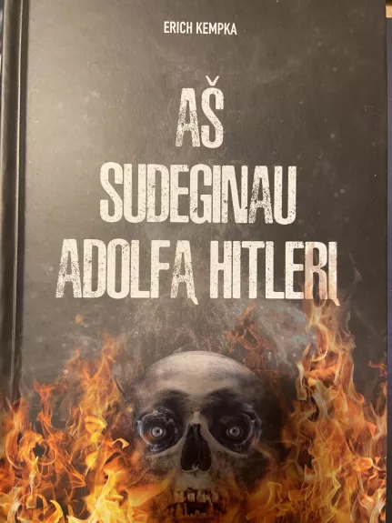 Aš sudeginau Adolfą Hitlerį - Erich Kempka, knyga