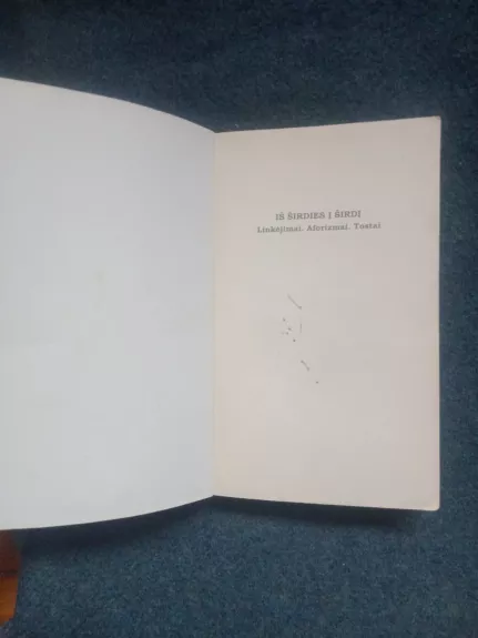 Iš širdies į širdį: Linkėjimai. Aforizmai. Tostai.