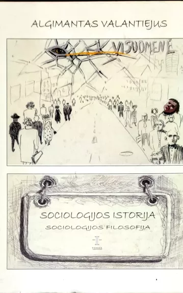 Sociologijos istorija: teorinės idėjos, problemos, ir sąvokos I tomas. Sociologijos filosofija