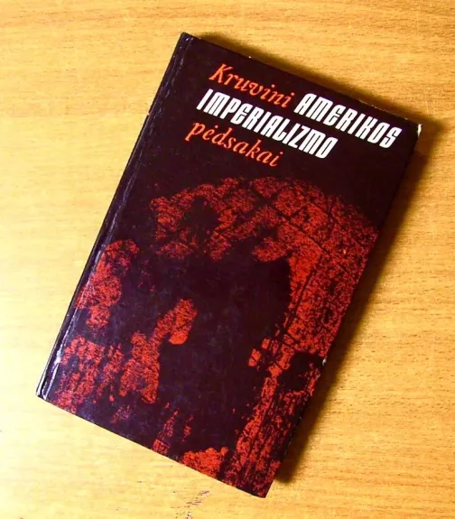 Kruvini Amerikos imperializmo pėdsakai - Autorių Kolektyvas, knyga