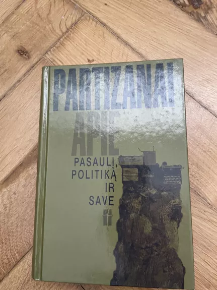 Partizanai apie pasaulį, politiką ir save - Nijolė Gaškaitė-Žemaitienė, knyga