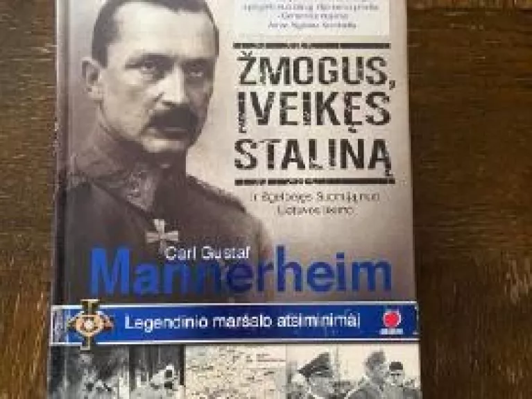 Žmogus įveikęs Staliną ir išgelbėjęs Suomiją nuo Lietuvos likimo.Legendinio maršalo atsiminimai.. - Carl Gustaf Mannerheim, knyga