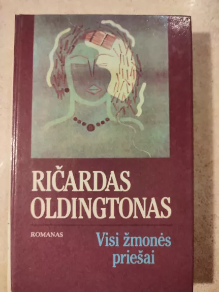 Visi žmonės priešai - Ričardas Oldingtonas, knyga