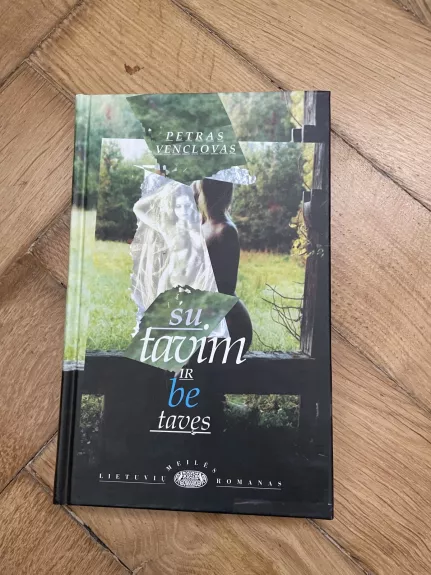 Su tavim ir be tavęs