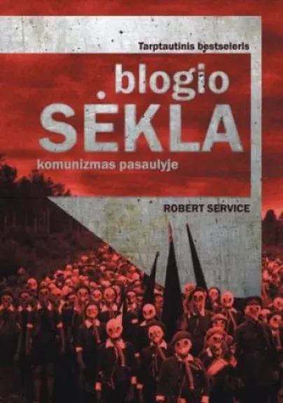 BLOGIO SĖKLA: KOMUNIZMAS PASAULYJE - Robert Service, knyga