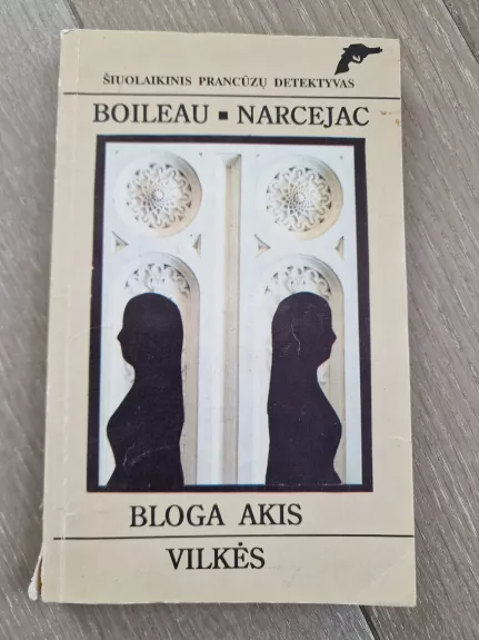 Bloga akis. Vilkės - Boileau Narcejac, knyga