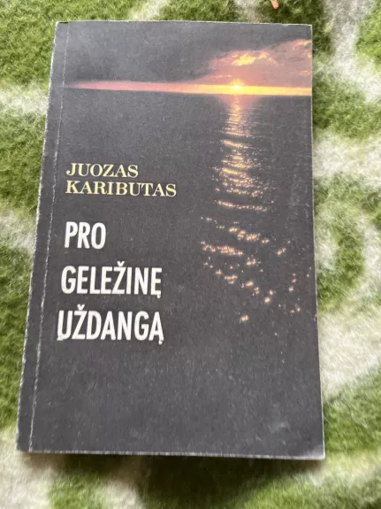 Pro geležinę uždangą - Juozas Kaributas, knyga