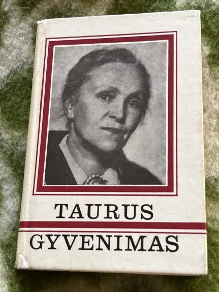 Taurus gyvenimas : knyga apie Lietuvos revoliuc. judėjimo dalyvę, švietimo organizatorę ir kultūros veikėją Vladę Vyšniauskaitę