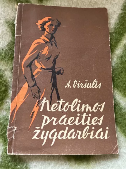 Netolimos praeities žygdarbiai