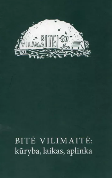 Bitė Vilimaitė: kūryba, laikas, aplinka (sud. Lionė Lapinskienė) - Autorių Kolektyvas, knyga 1