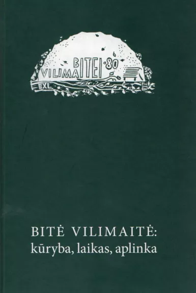Bitė Vilimaitė: kūryba, laikas, aplinka (sud. Lionė Lapinskienė) - Autorių Kolektyvas, knyga
