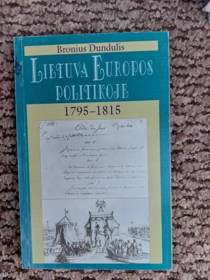 Lietuva Europos Politikoje: 1795-1815 - Bronius Dundulis, knyga