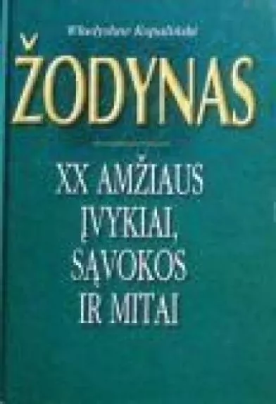 Žodynas: XX amžiaus įvykiai, sąvokos ir mitai - Wladislaw Kopalinski, knyga